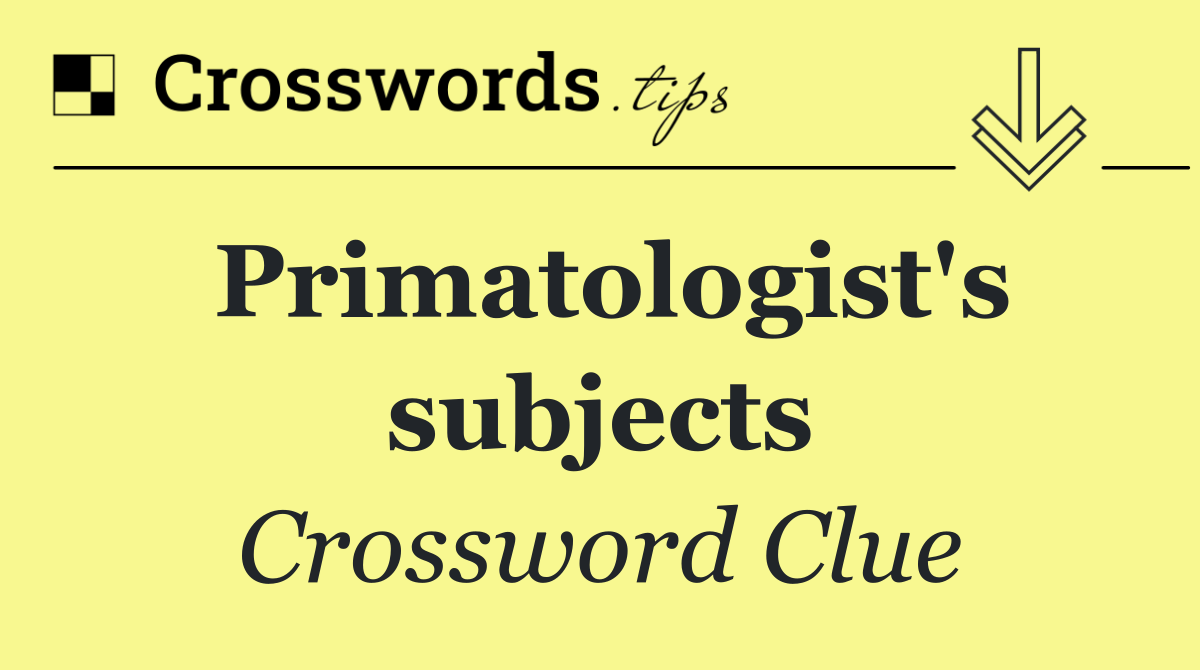 Primatologist's subjects