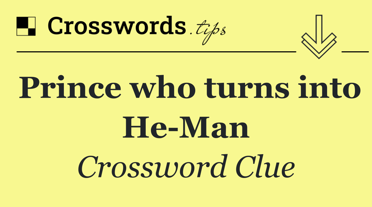 Prince who turns into He Man