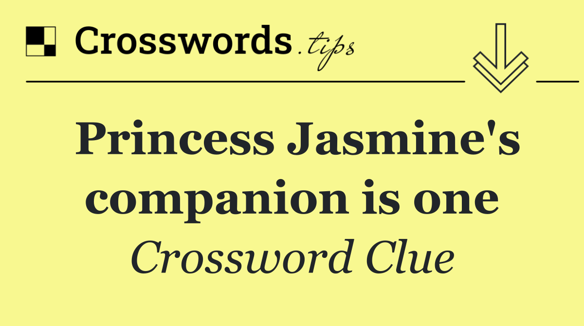 Princess Jasmine's companion is one