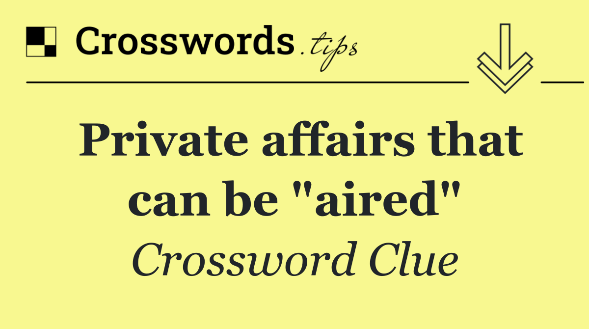 Private affairs that can be "aired"