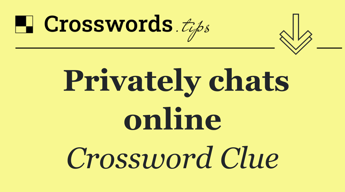 Privately chats online