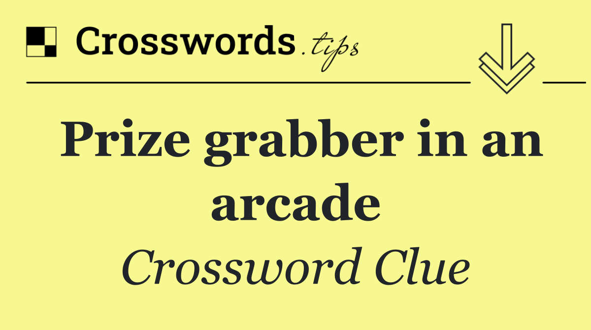 Prize grabber in an arcade