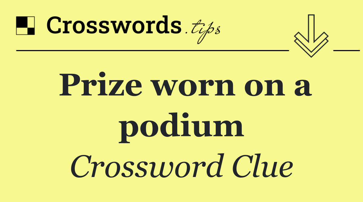 Prize worn on a podium