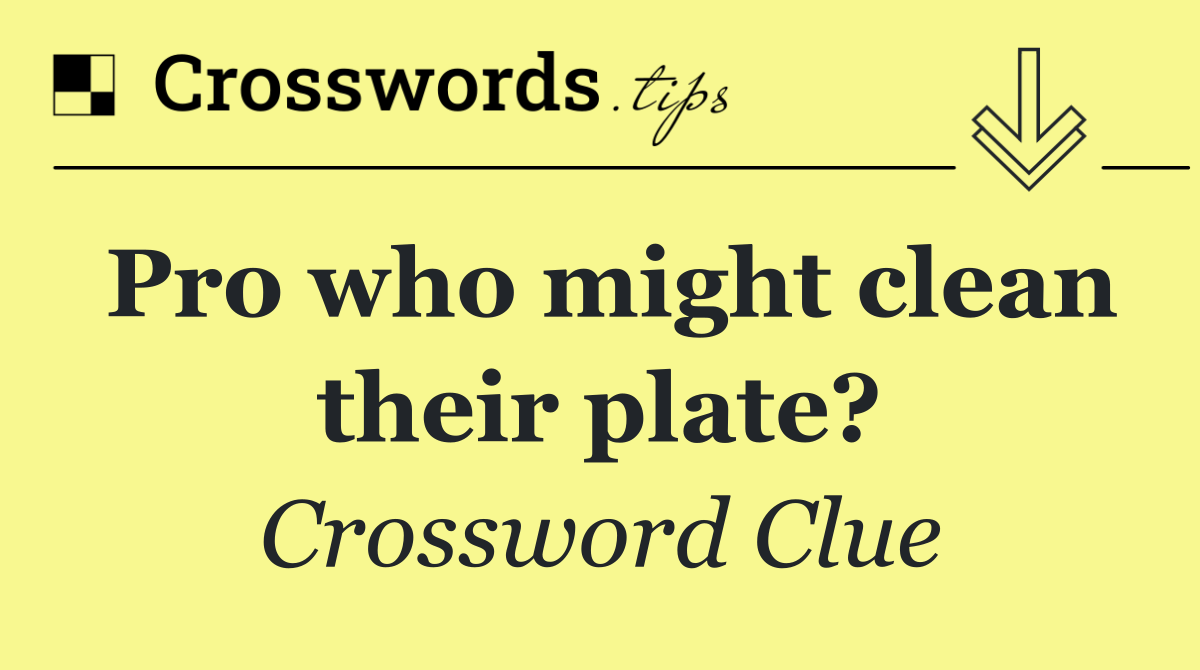 Pro who might clean their plate?