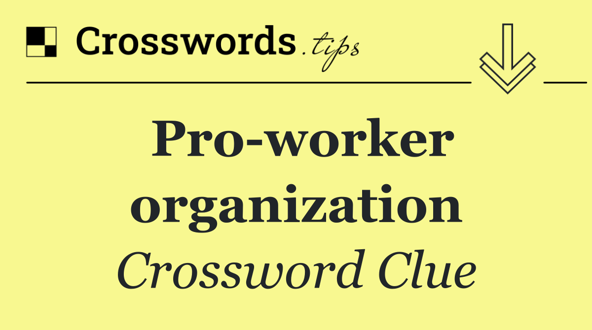 Pro worker organization