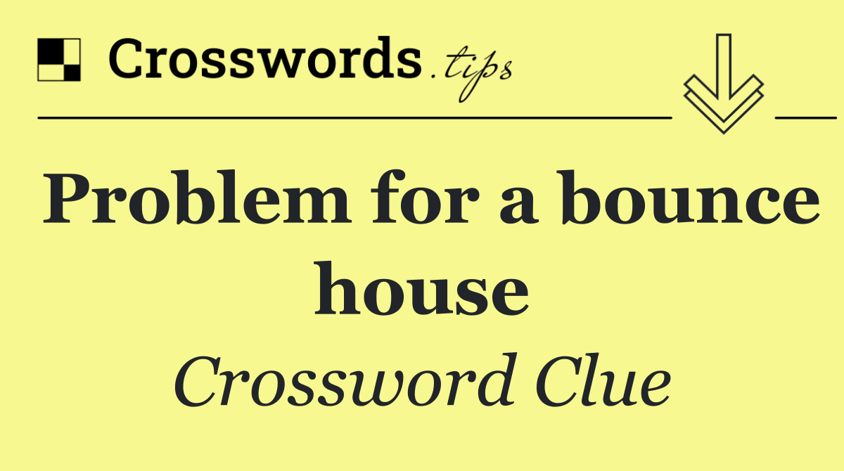 Problem for a bounce house