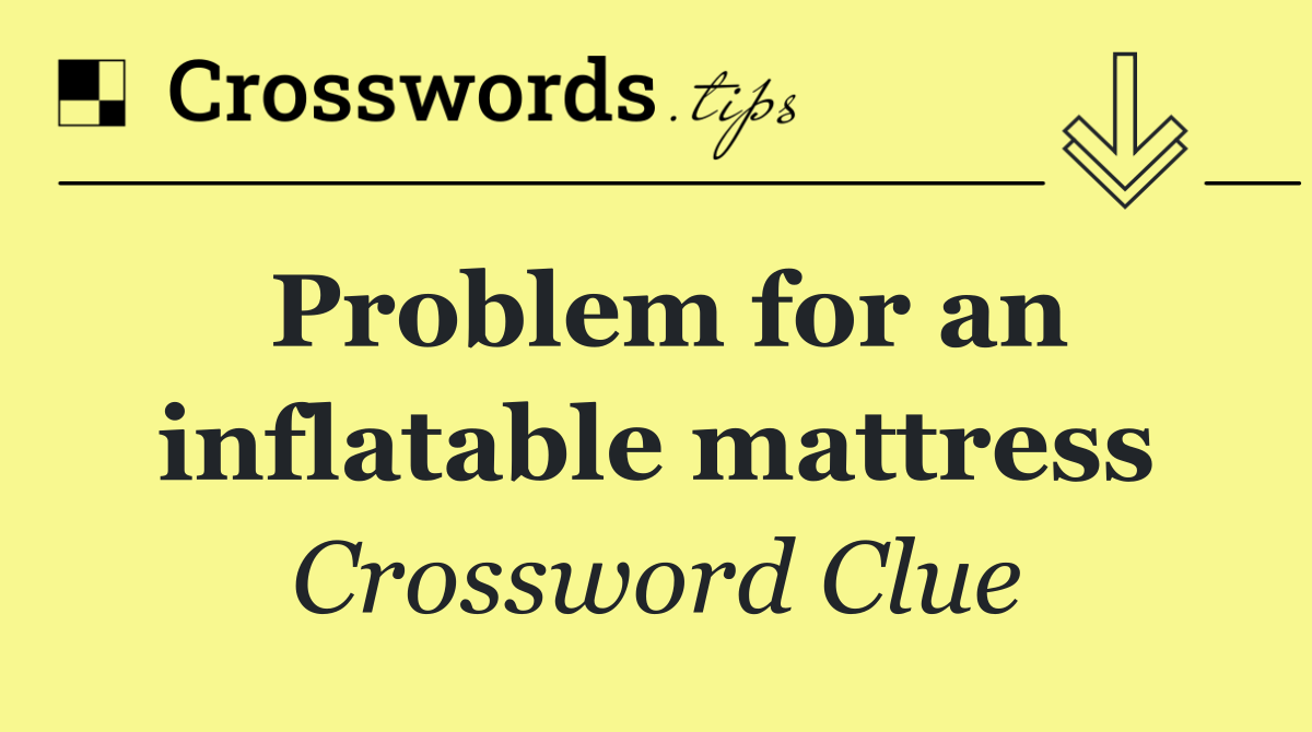 Problem for an inflatable mattress