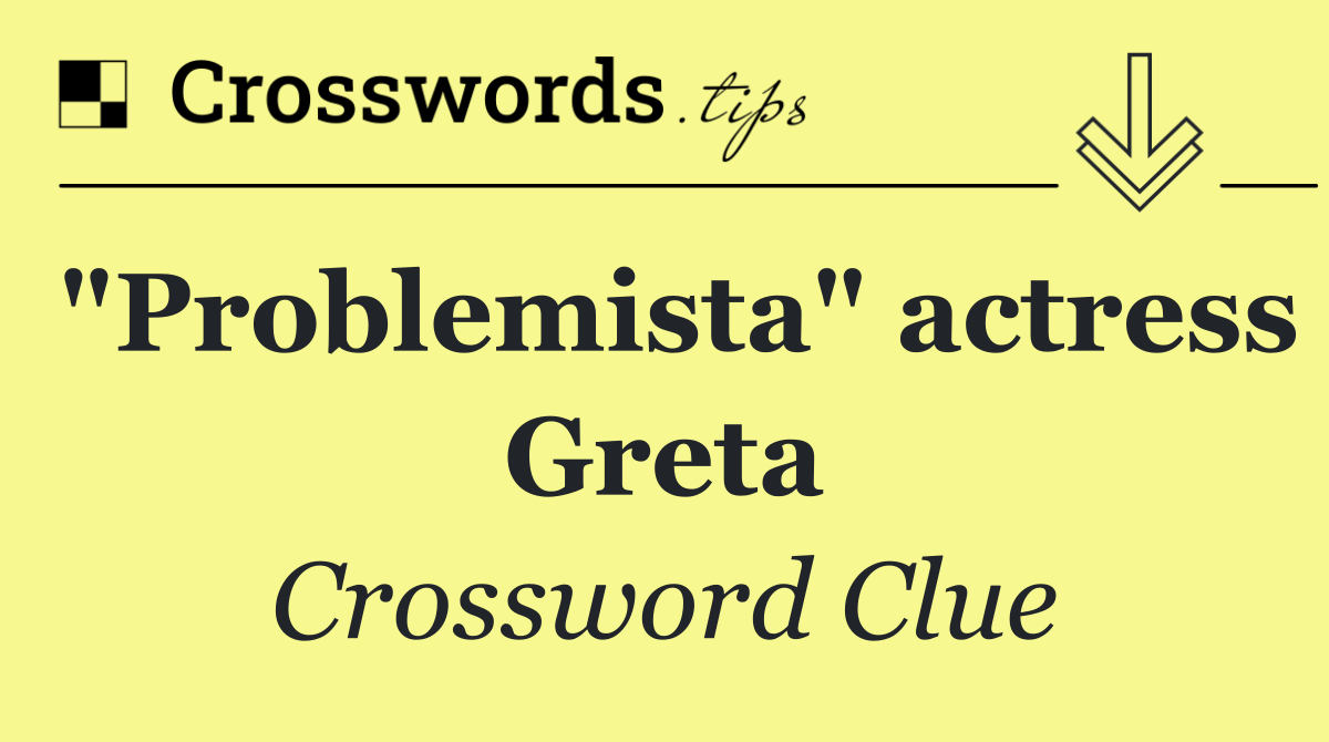 "Problemista" actress Greta