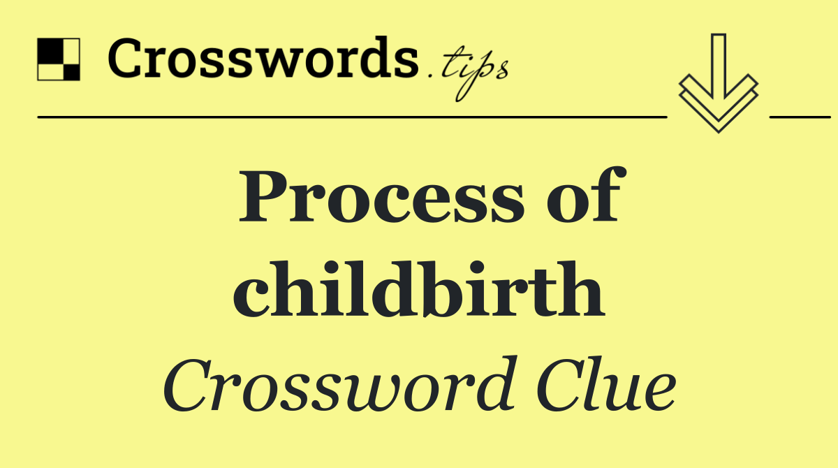 Process of childbirth