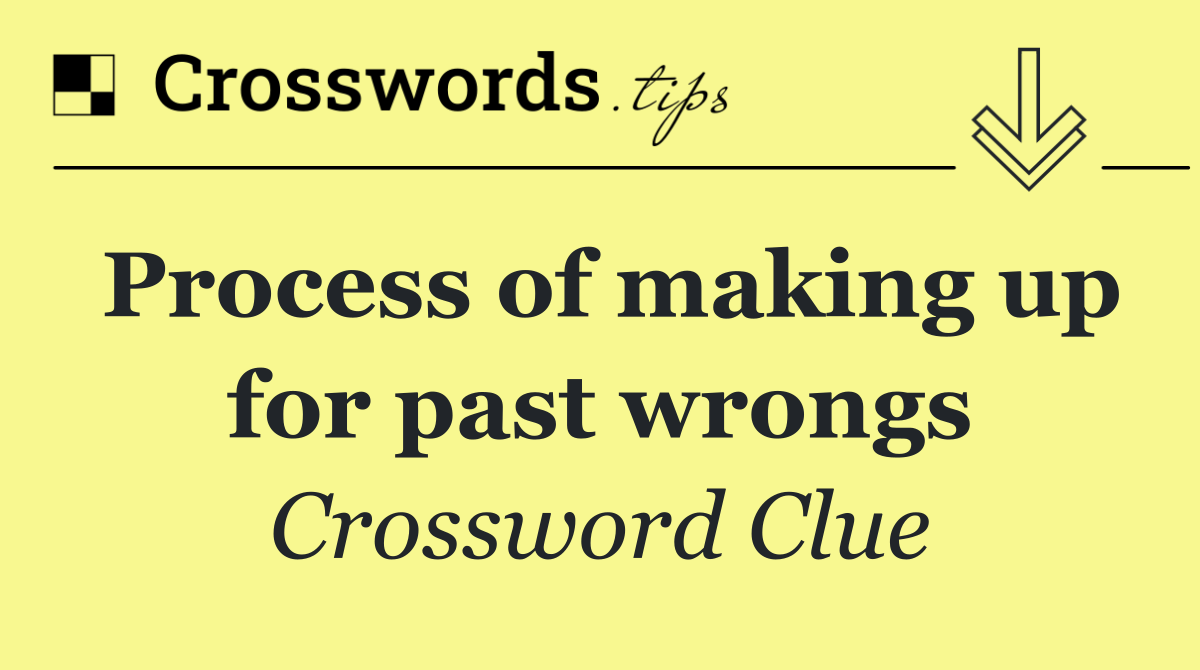 Process of making up for past wrongs