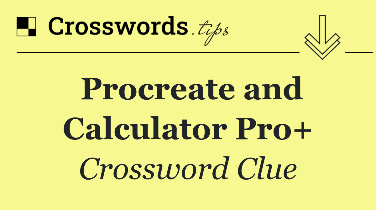 Procreate and Calculator Pro+