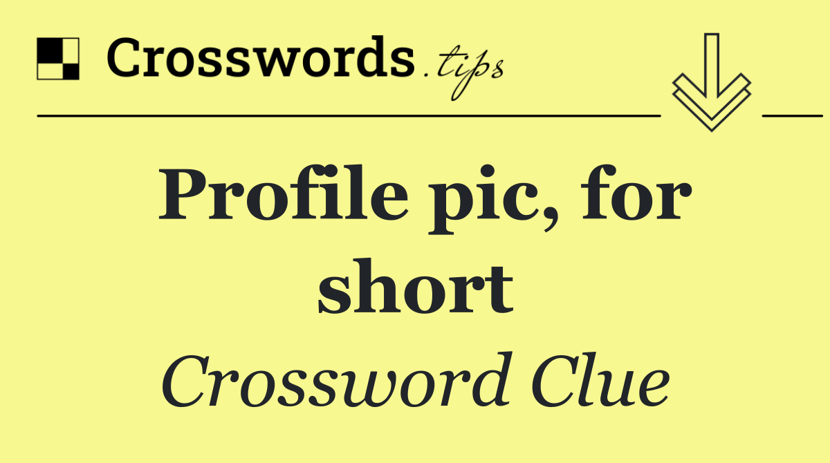 Profile pic, for short