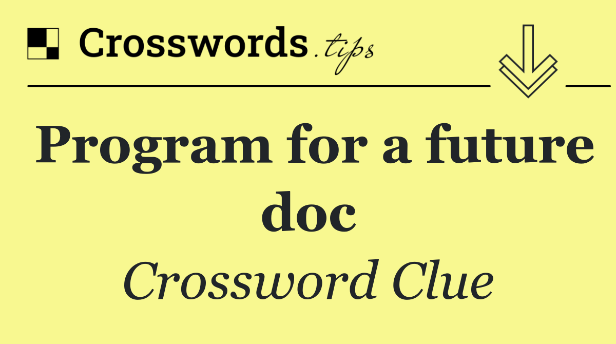 Program for a future doc