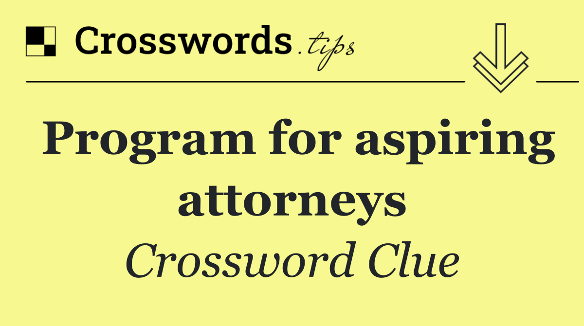 Program for aspiring attorneys