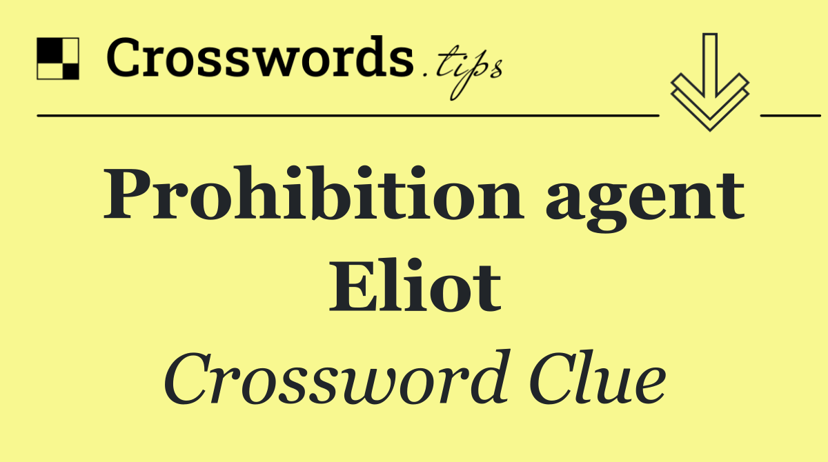 Prohibition agent Eliot