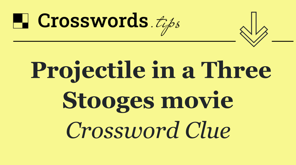Projectile in a Three Stooges movie