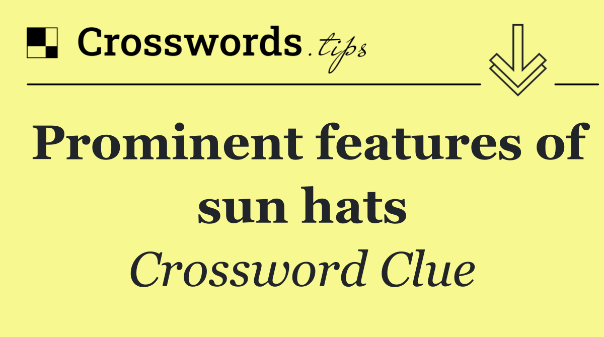 Prominent features of sun hats