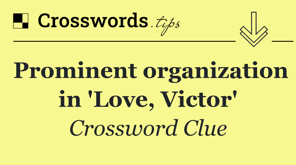 Prominent organization in 'Love, Victor'