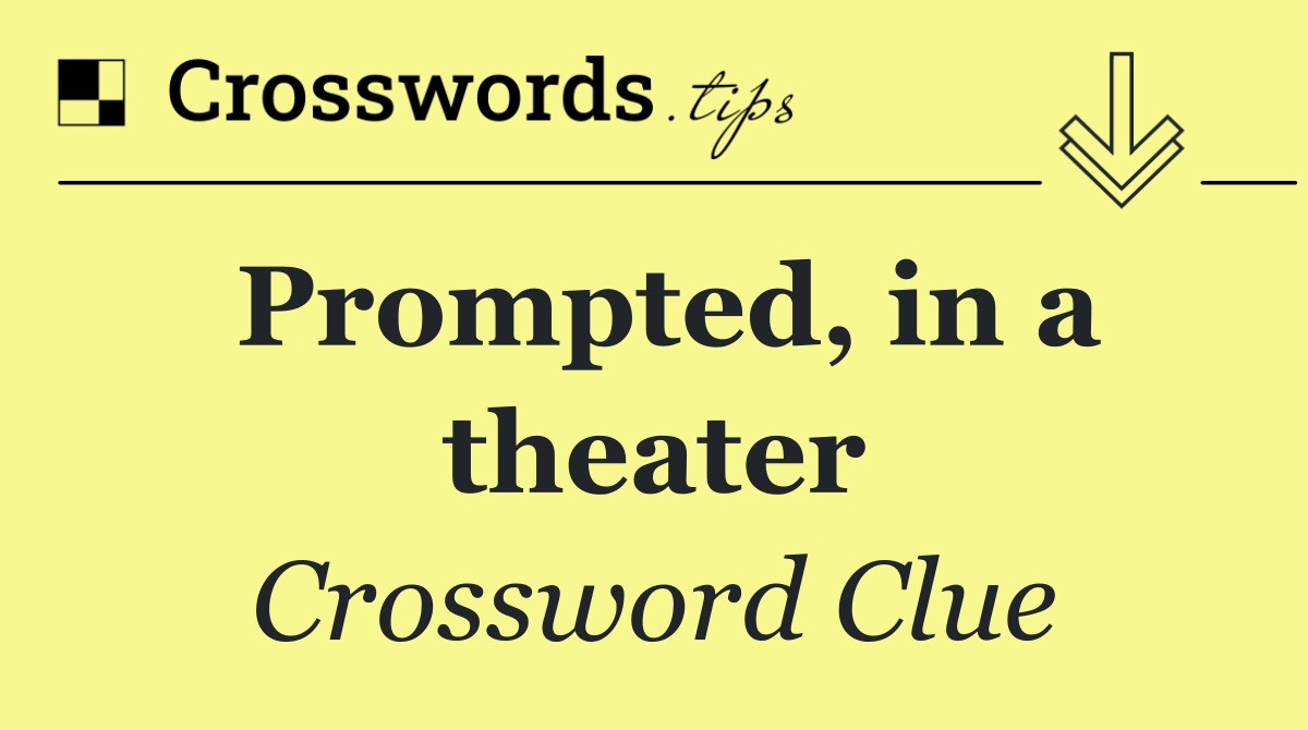 Prompted, in a theater