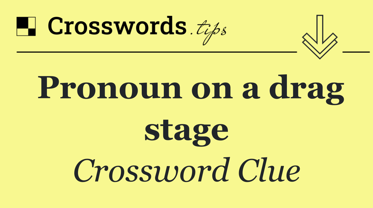 Pronoun on a drag stage