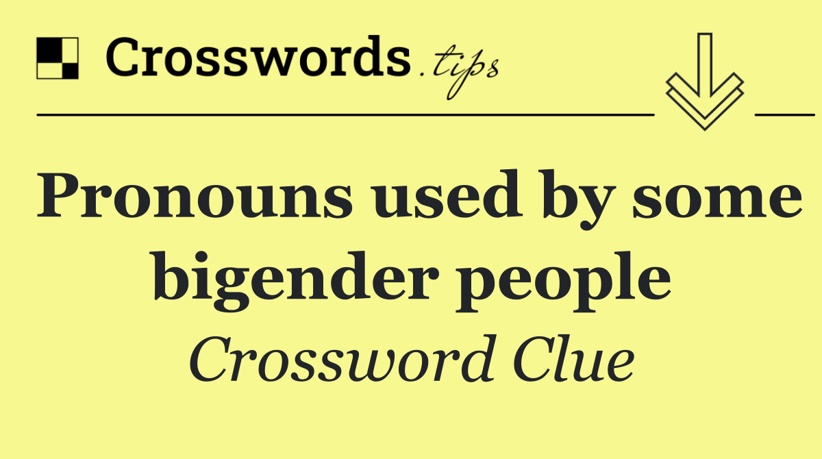 Pronouns used by some bigender people