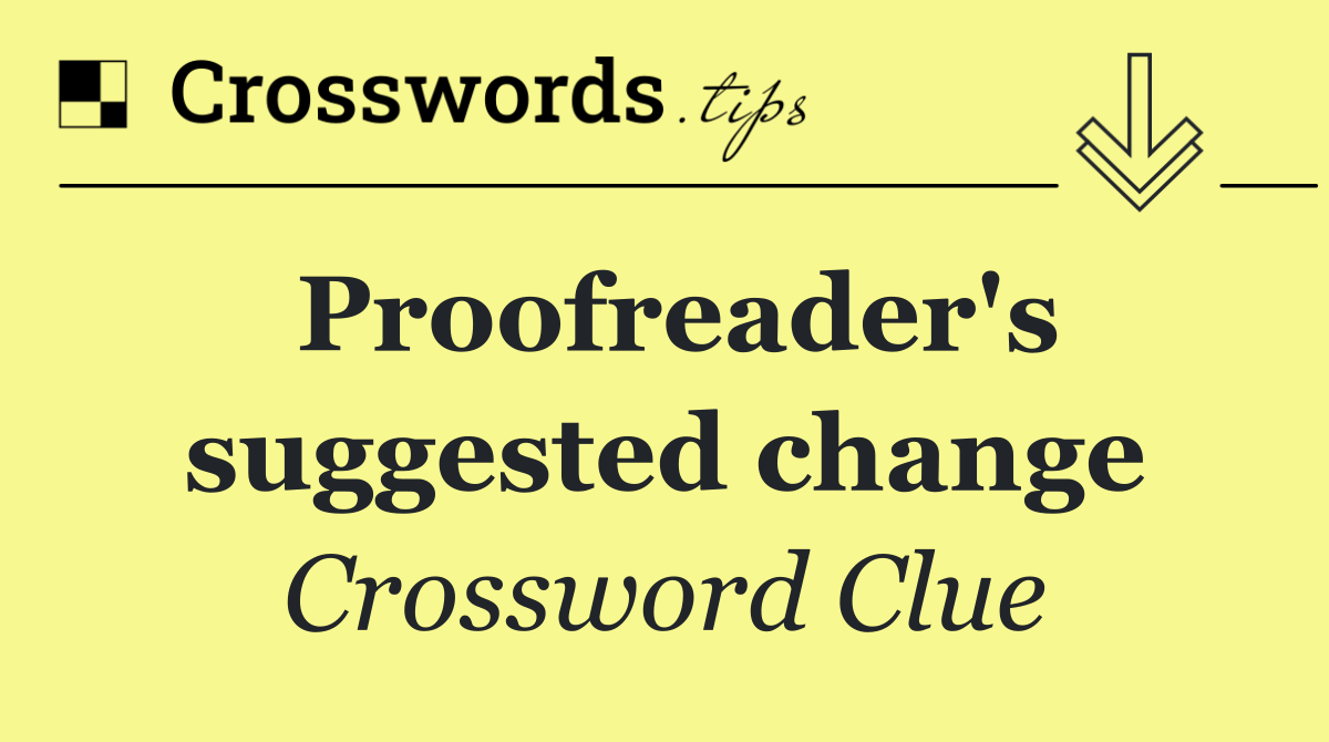 Proofreader's suggested change