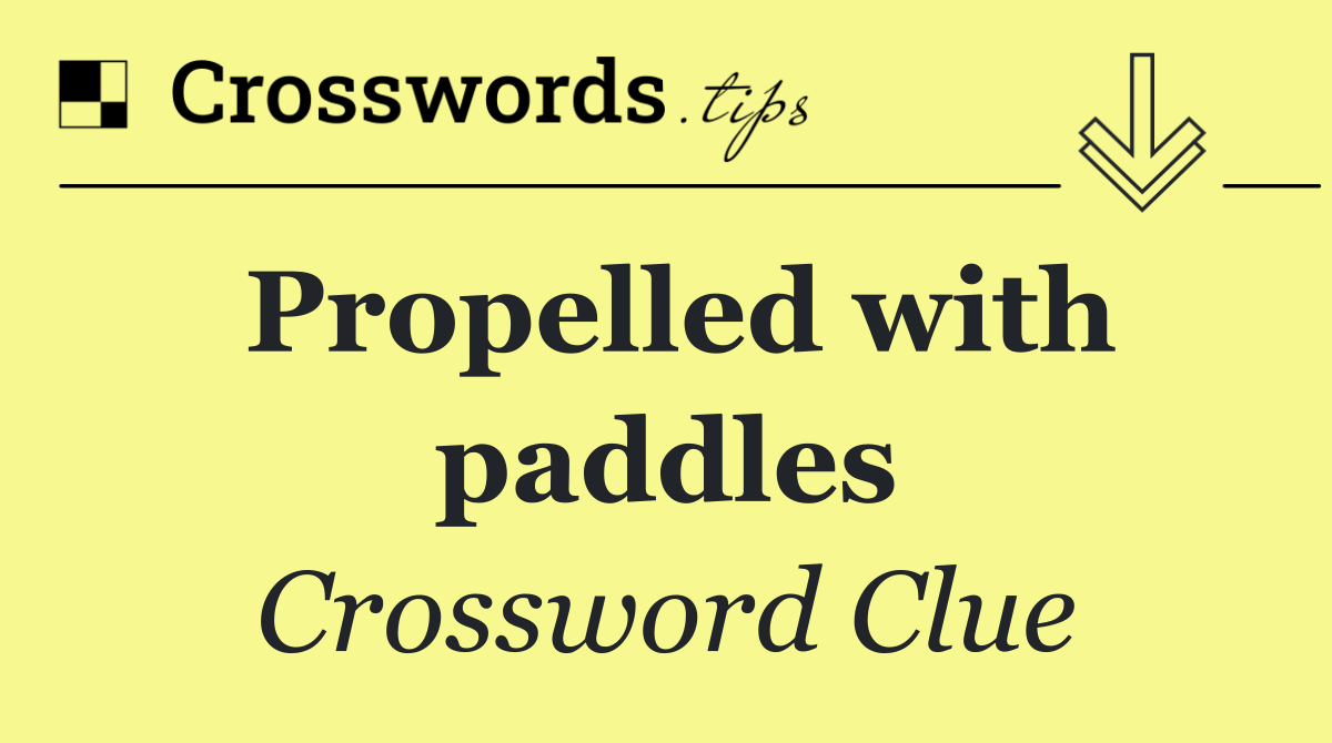 Propelled with paddles