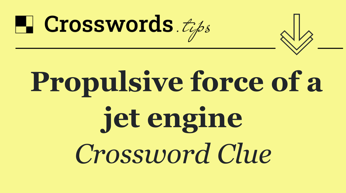 Propulsive force of a jet engine