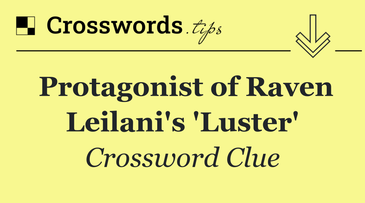 Protagonist of Raven Leilani's 'Luster'