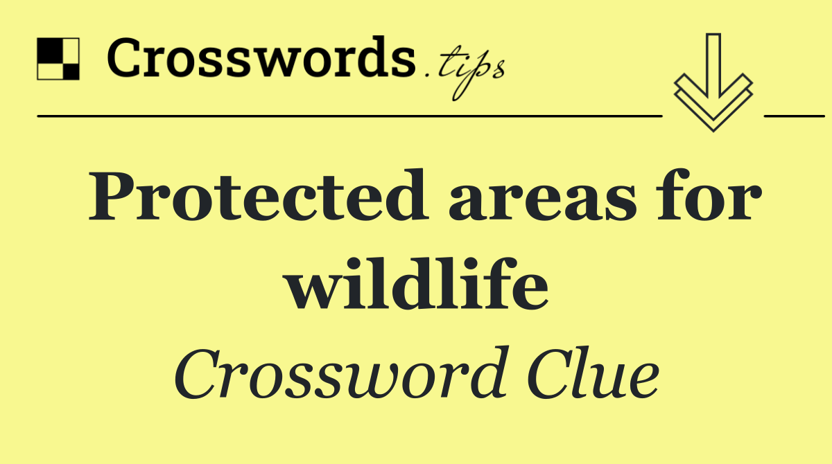 Protected areas for wildlife