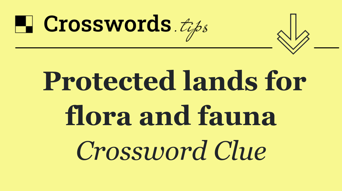 Protected lands for flora and fauna