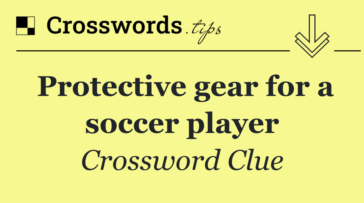 Protective gear for a soccer player