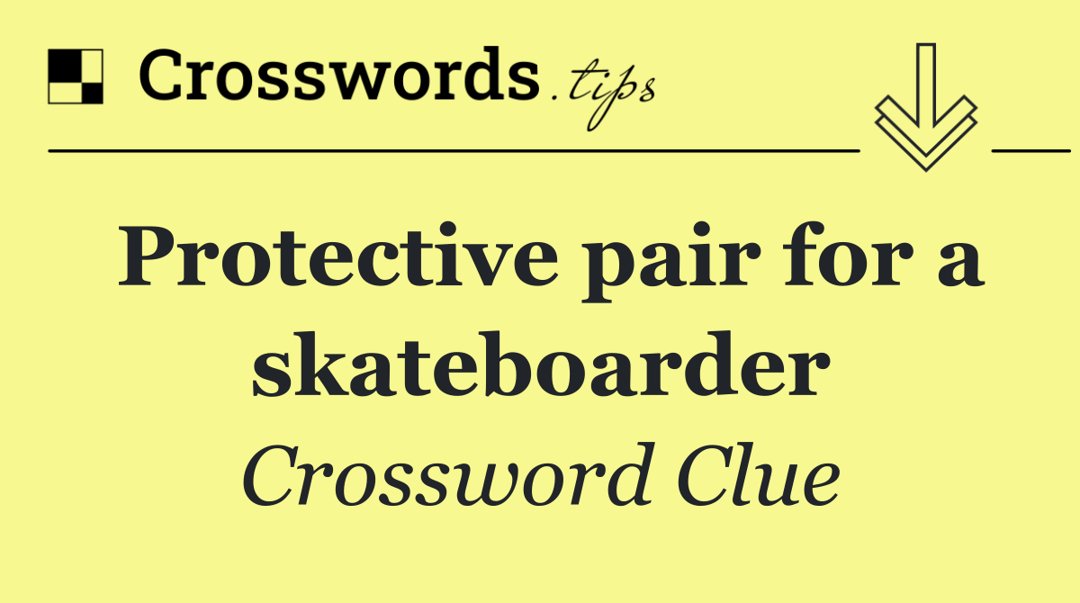 Protective pair for a skateboarder