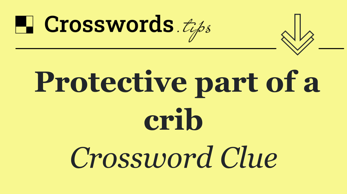 Protective part of a crib