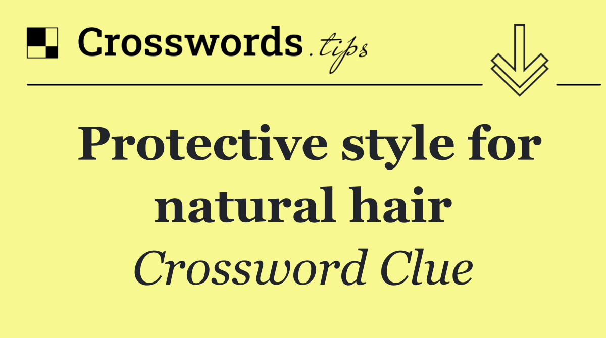 Protective style for natural hair