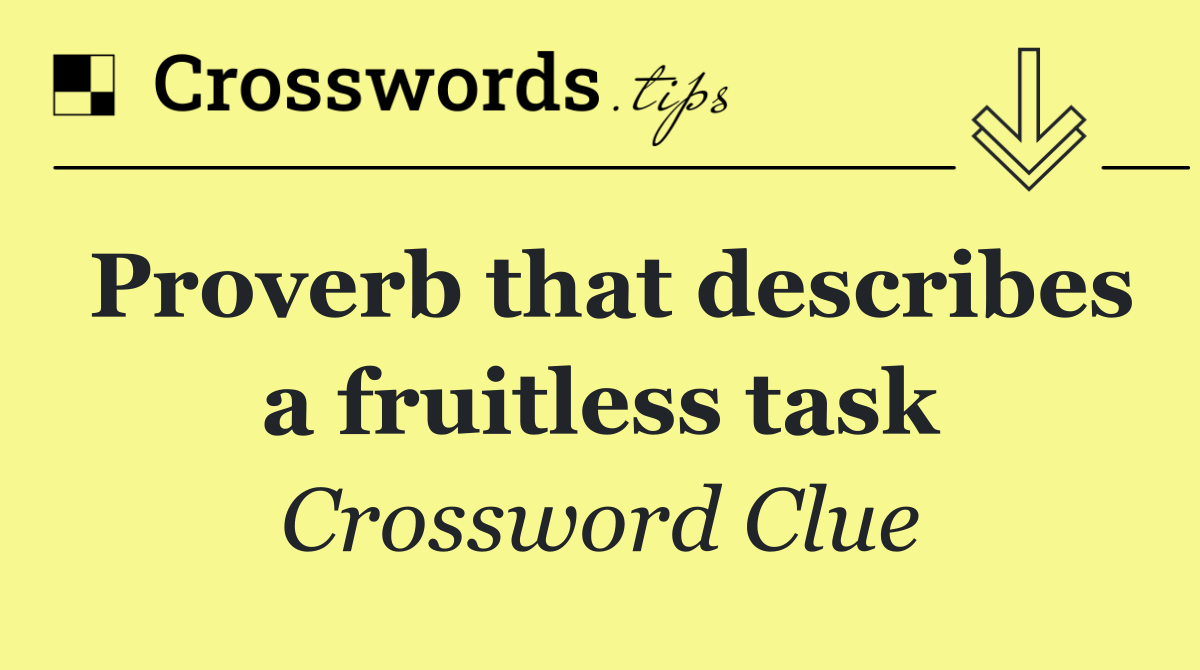 Proverb that describes a fruitless task