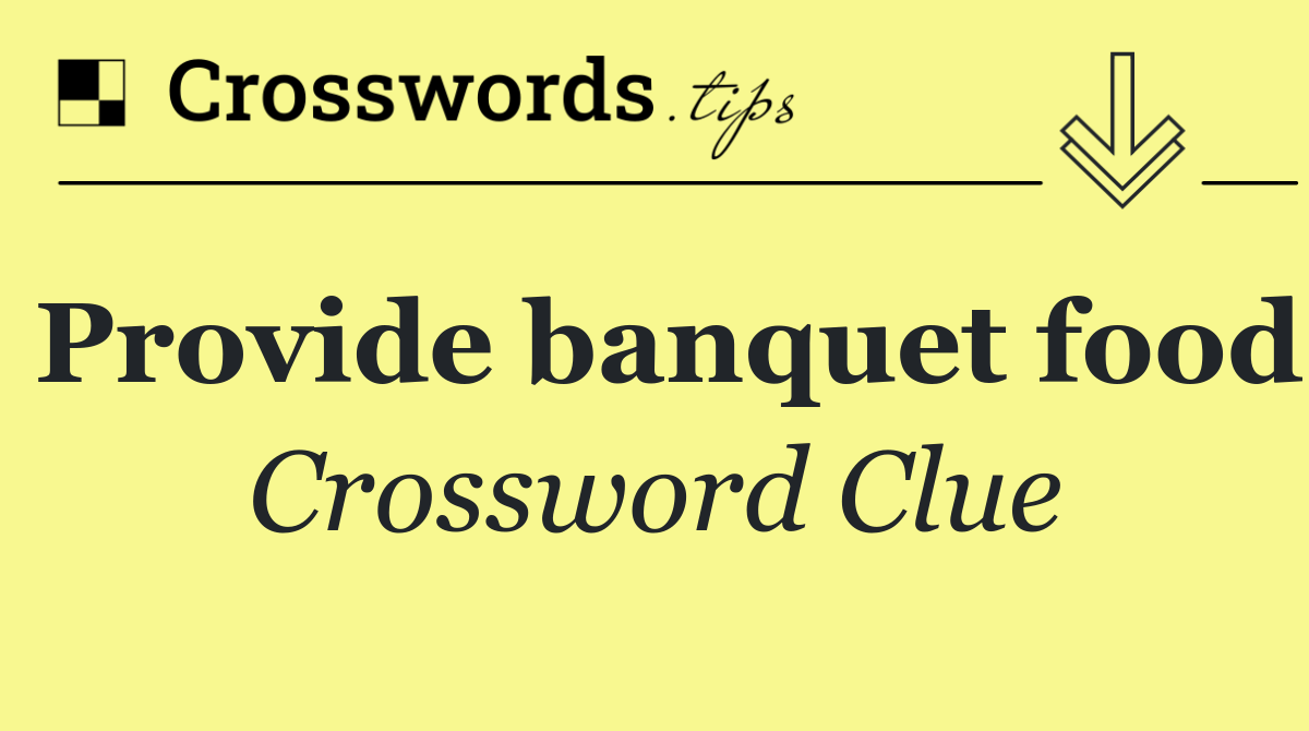 Provide banquet food