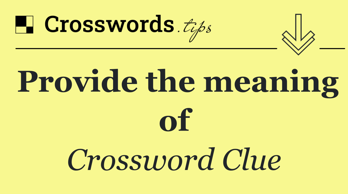 Provide the meaning of