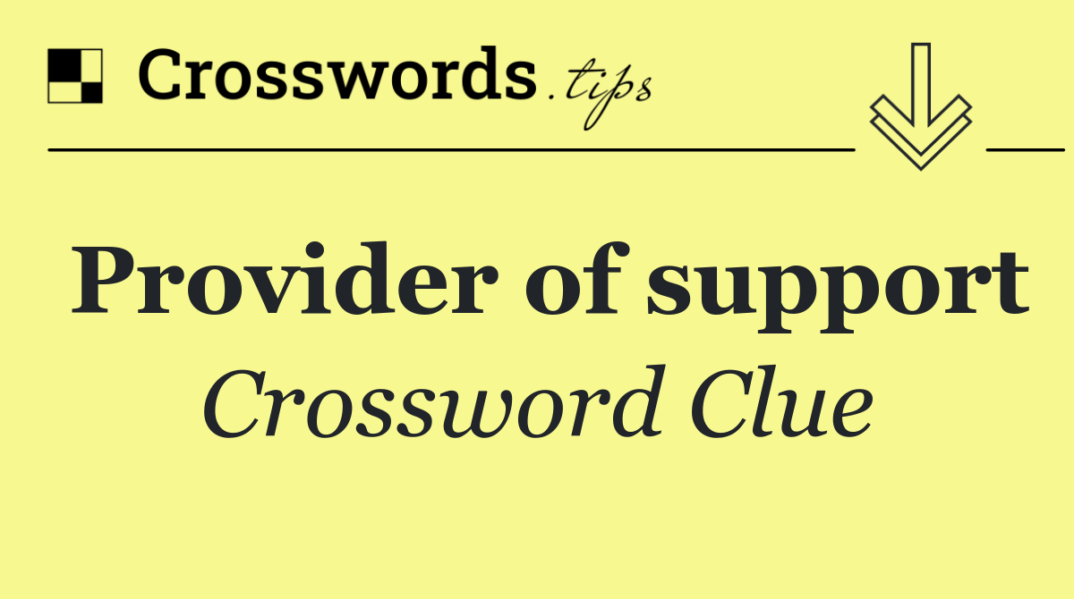 Provider of support