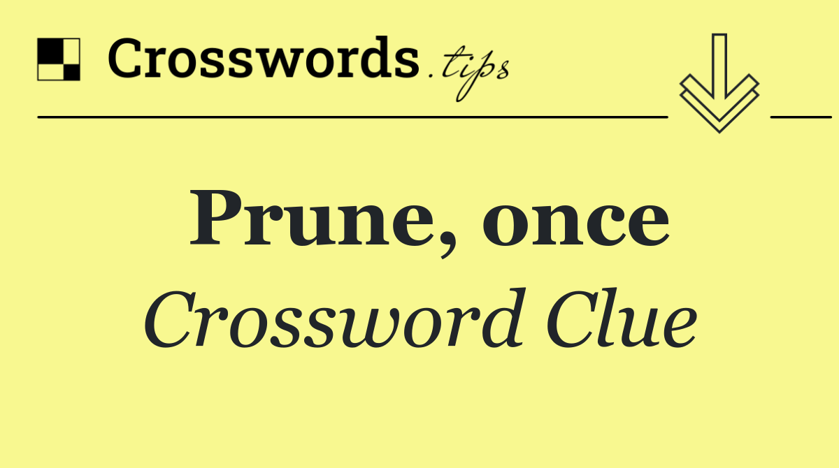 Prune, once