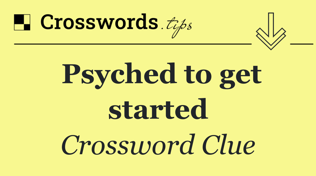 Psyched to get started