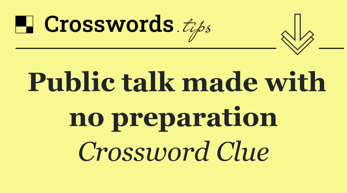 Public talk made with no preparation