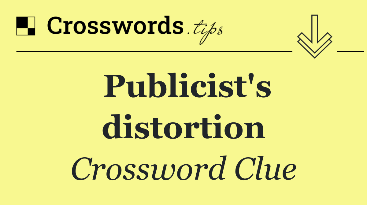 Publicist's distortion