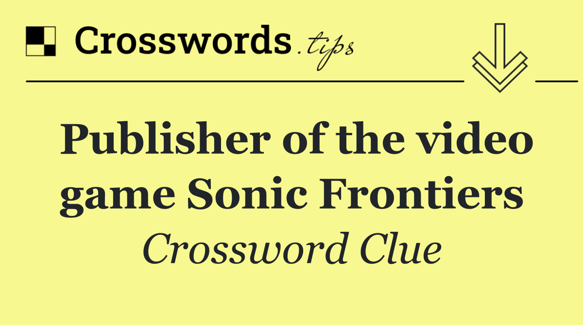Publisher of the video game Sonic Frontiers