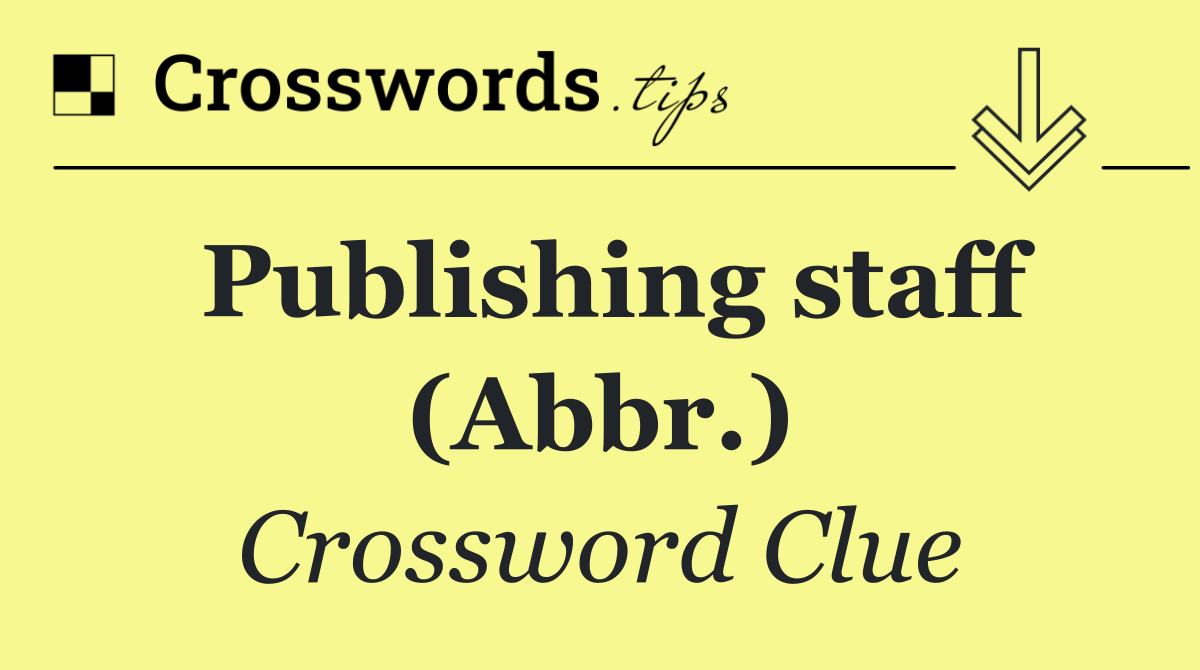 Publishing staff (Abbr.)