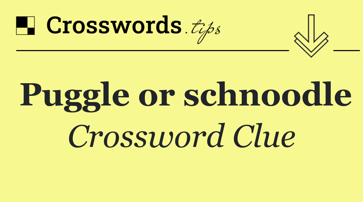 Puggle or schnoodle