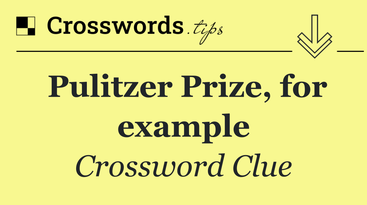 Pulitzer Prize, for example