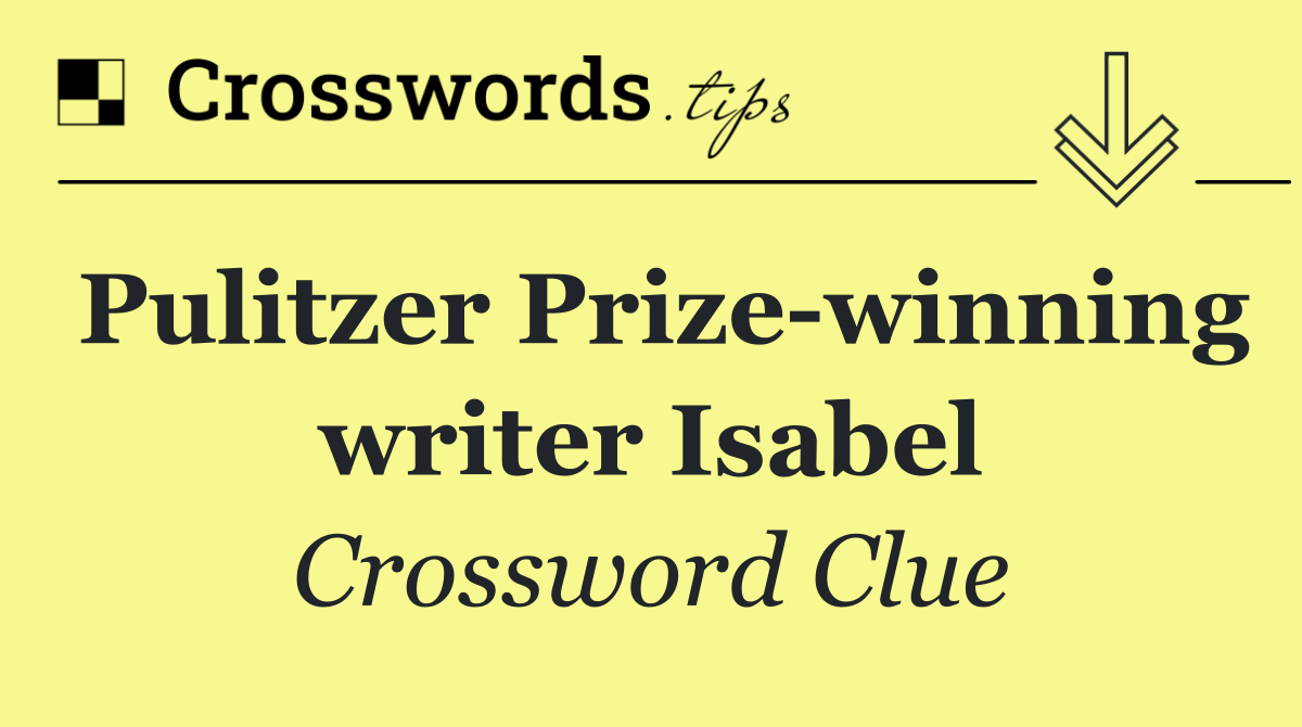 Pulitzer Prize winning writer Isabel