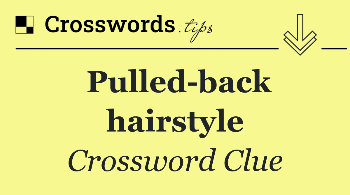 Pulled back hairstyle