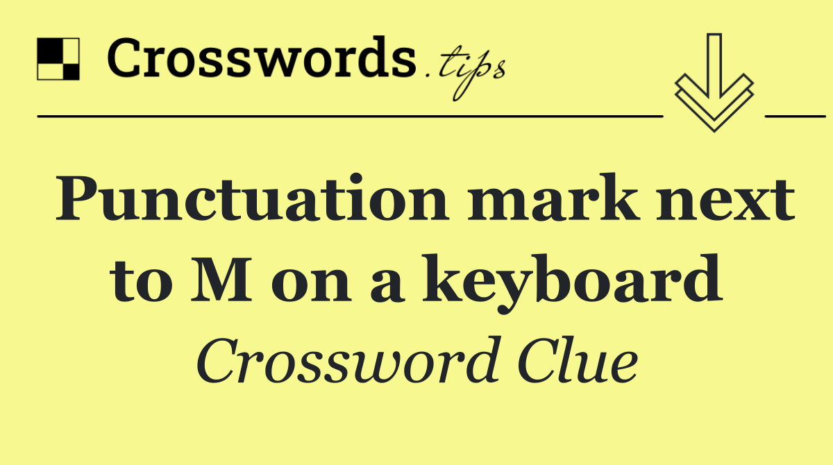Punctuation mark next to M on a keyboard